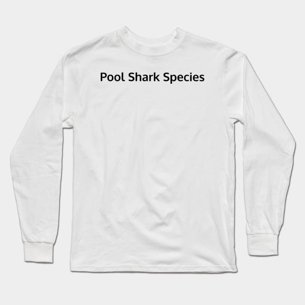 Pool shark spp, swimming design v1 Long Sleeve T-Shirt by H2Ovib3s